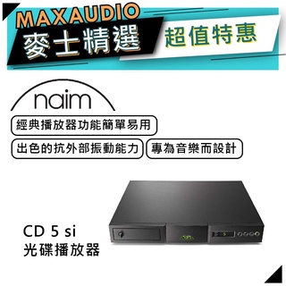 NAIM CD 5 si｜光碟播放器｜CD Player｜【麥士音響】