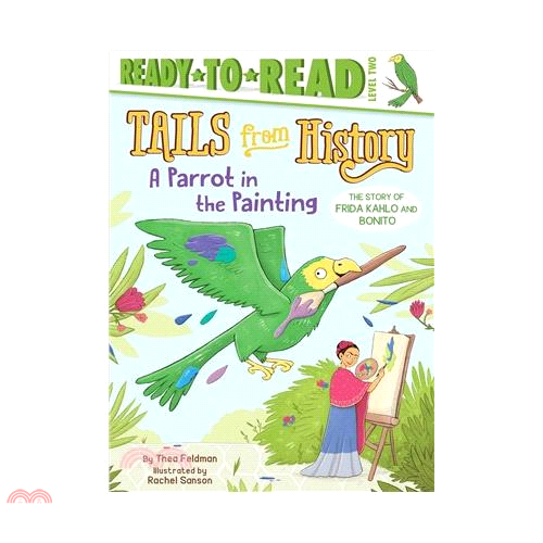 A Parrot in the Painting: The Story of Frida Kahlo and Bonito