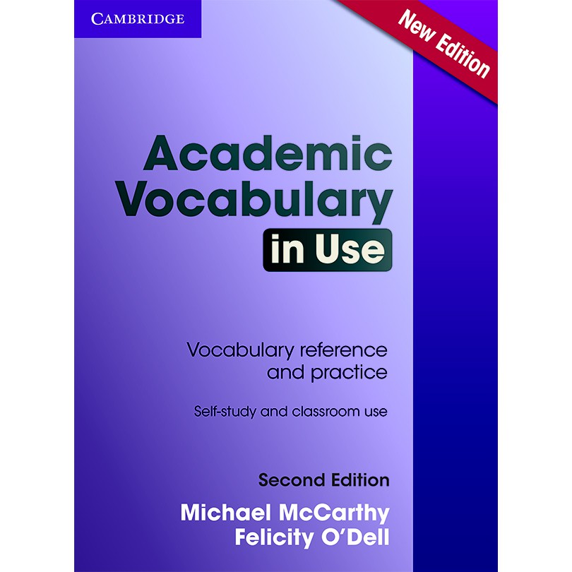 Academic Vocabulary in Use: Vocabulary Reference and Practice: Self-study and Classroom Use