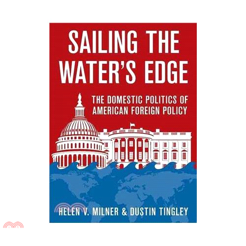 Sailing the Water’s Edge: The Domestic Politics of American Foreign Policy