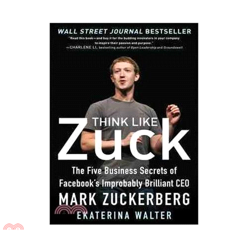 Think Like Zuck: The Five Business Secrets of Facebook\