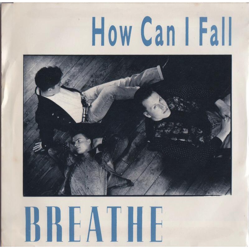 How Can I Fall? - Breathe（7