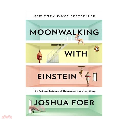 Moonwalking with Einstein: The Art and Science of Remembering Everything