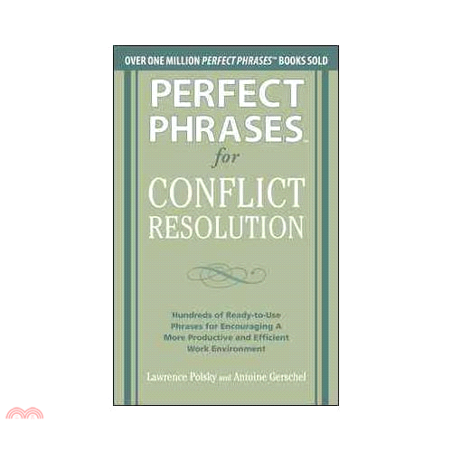 Perfect Phrases for Conflict Resolution: Hundreds of Ready-to-use Phrases for Encouraging a More Productive and Efficient Work E