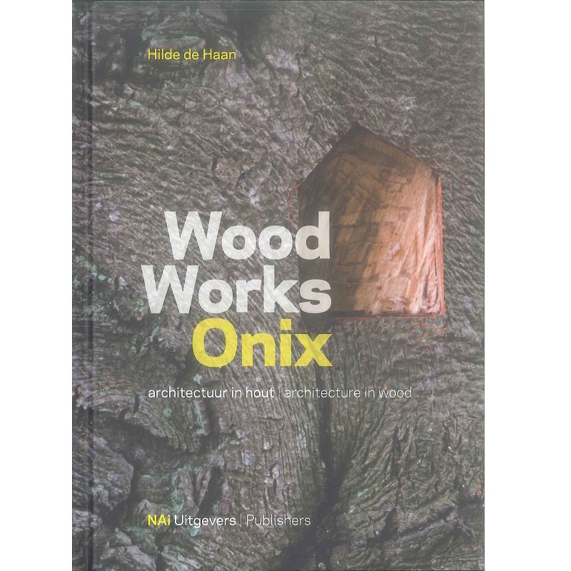 Wood Works Onix: Architecture in Wood -9789056626792 絕版英文設計書 [建築人設計人的店-上博圖書]