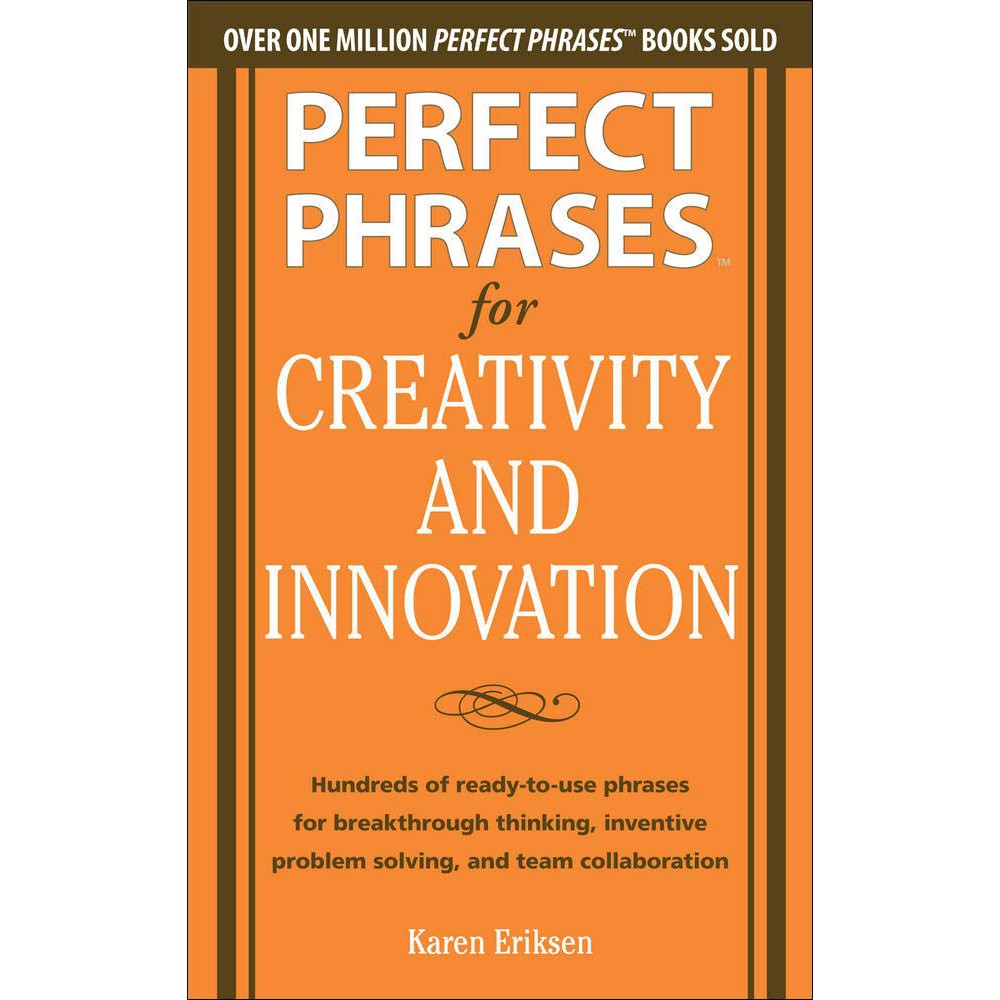 Perfect Phrases for Creativity and Innovation/Eriksen, Karen 文鶴書店 Crane Publishing