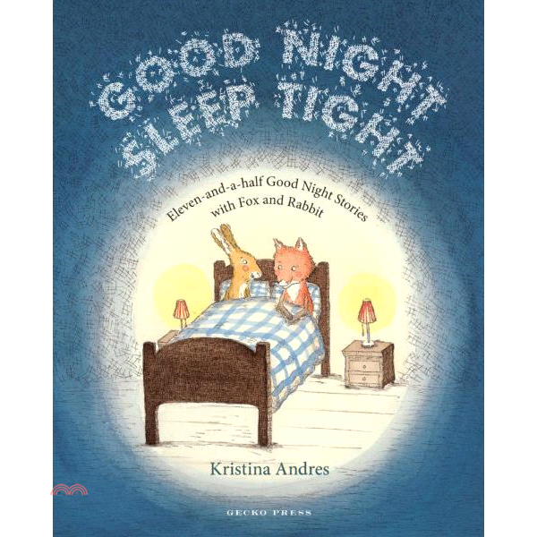 Good Night Sleep Tight: Eleven-and-a-Half Good Night Stories With Fox and Rabbit