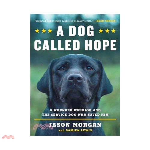 A Dog Called Hope: A Wounded Warrior and the Service Dog Who Saved Him