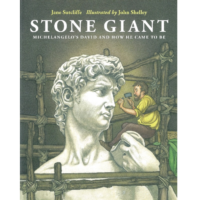 Stone Giant: Michelangelo’s David and How He Came to Be