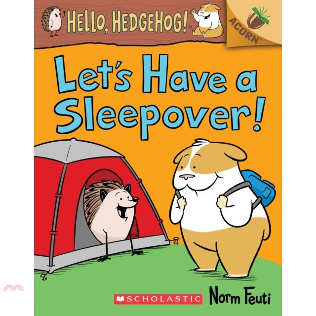 Hello, Hedgehog! #2: Lets Have a Sleepover! 哈囉刺蝟#2：一起來場過夜派對（平裝讀本）（外文書）