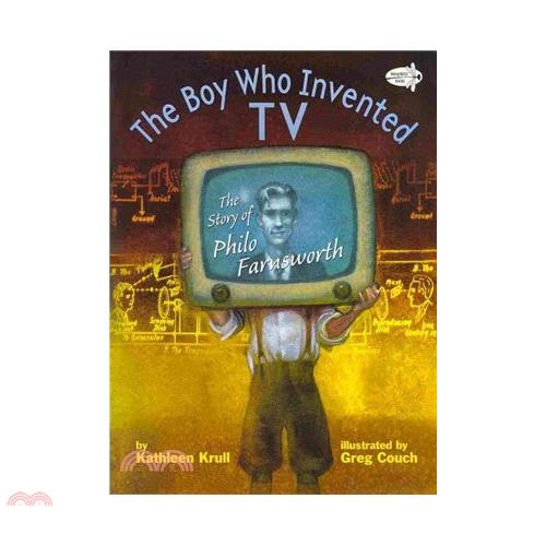 The Boy Who Invented TV: The Story of Philo Farnsworth