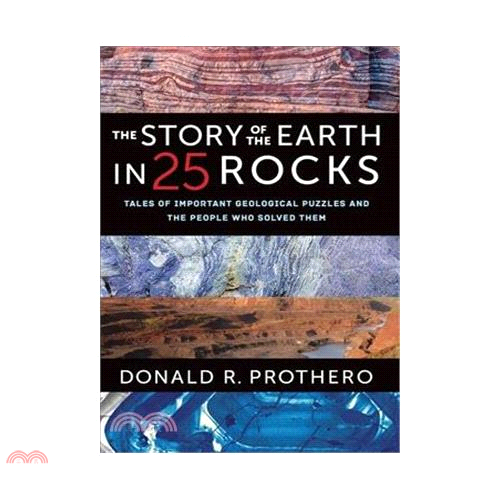 The Story of the Earth in 25 Rocks: Tales of Important Geological Puzzles and the People Who Solved Them