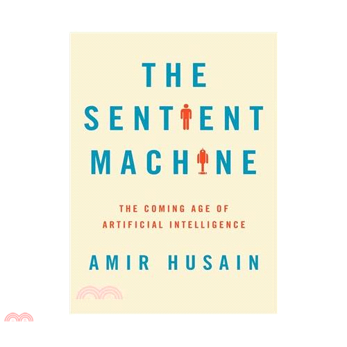 The Sentient Machine: The Coming Age of Artificial Intelligence