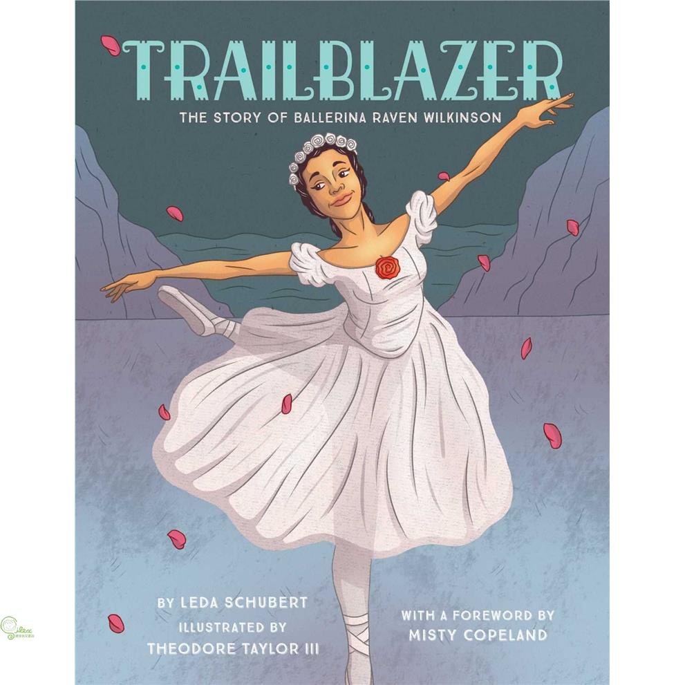 Trailblazer: The Story of Ballerina Raven Wilkinson