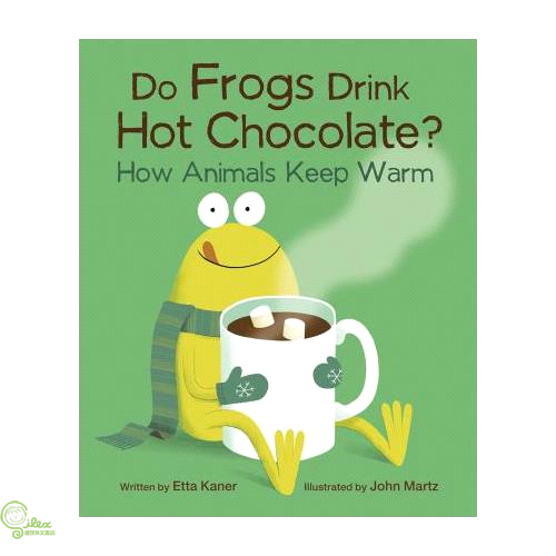 Do Frogs Drink Hot Chocolate?: How Animals Keep Warm