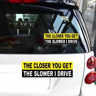 Hl THE CLOSER YOU GET THE SLOWER I DRIVE,防水珠寶裝飾汽車