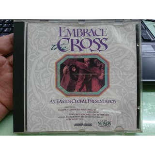 Embrace The Cross: An Easter Choral Presentation CD