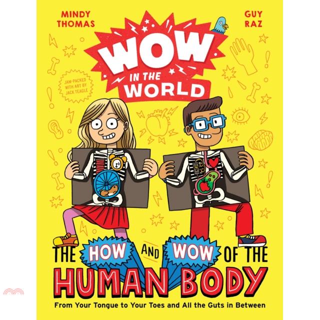 Wow in the World: The How and Wow of the Human Body: From Your Tongue to Your Toes and All the Guts in Between