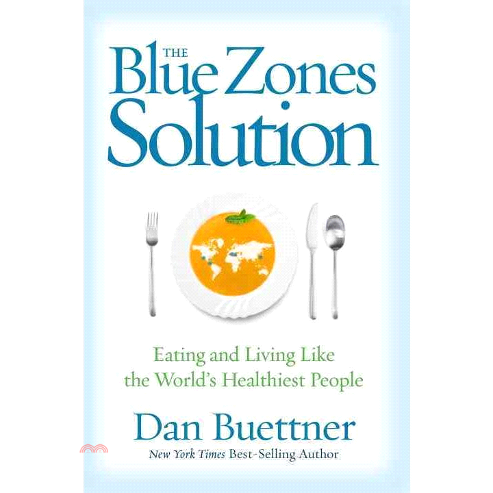 The Blue Zones Solution: Eating and Living Like the World’s Healthiest People