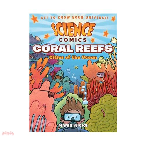 Coral Reefs：Cities of the Ocean （Science Comics）