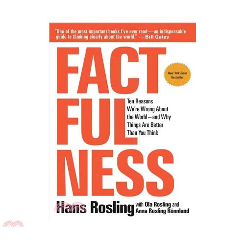 Factfulness: Ten Reasons We’re Wrong About the World - and Why Things Are Better Than You Think