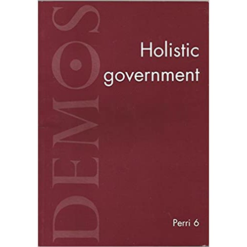 Holistic Government (Demos Paper) , 9781898309048