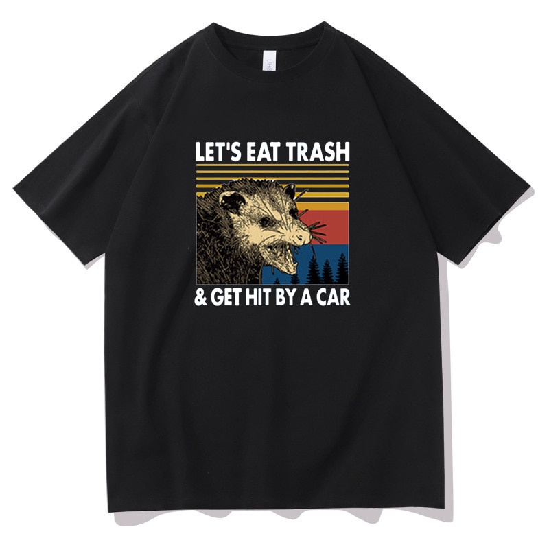 Let's Eat Trash &amp; Get Hit By A Car T 恤新到貨有趣的動漫棉中性 11 色衣服,落船上