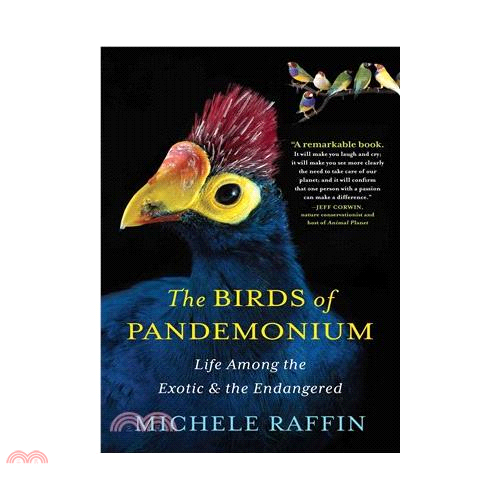 The Birds of Pandemonium: Life Among the Exotic and the Endangered