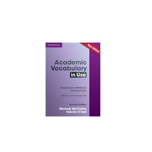 Academic Vocabulary in Use: Vocabulary Reference and Practice: Self-study and Classroom Use