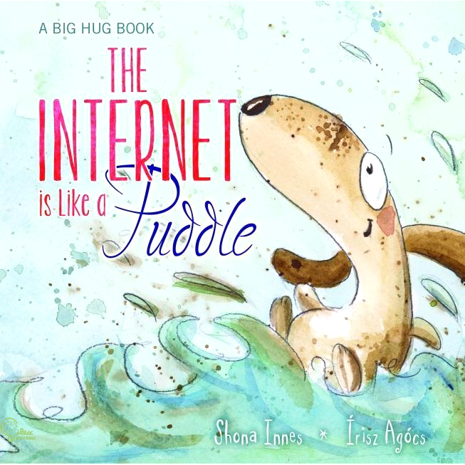 A Big Hug Book: The Inernet is Like a Puddle
