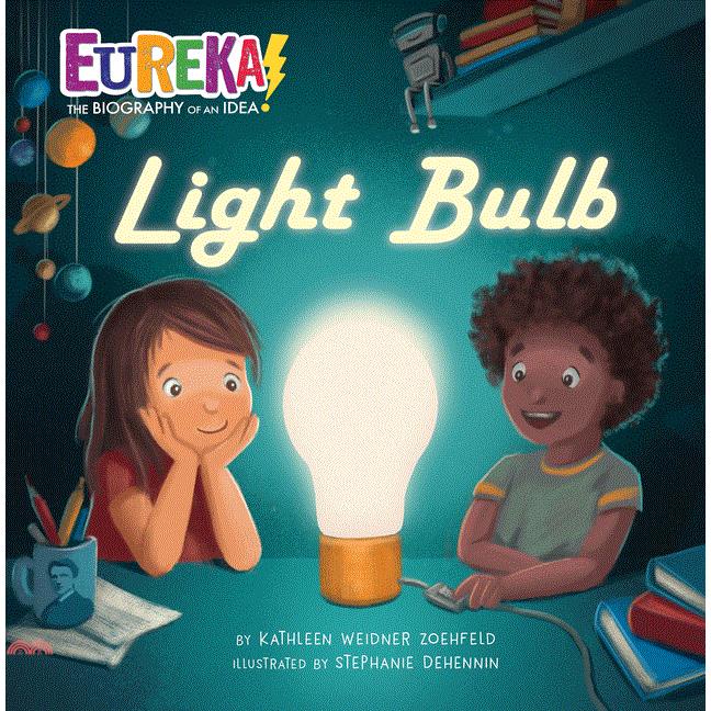 Light Bulb: Eureka! the Biography of an Idea