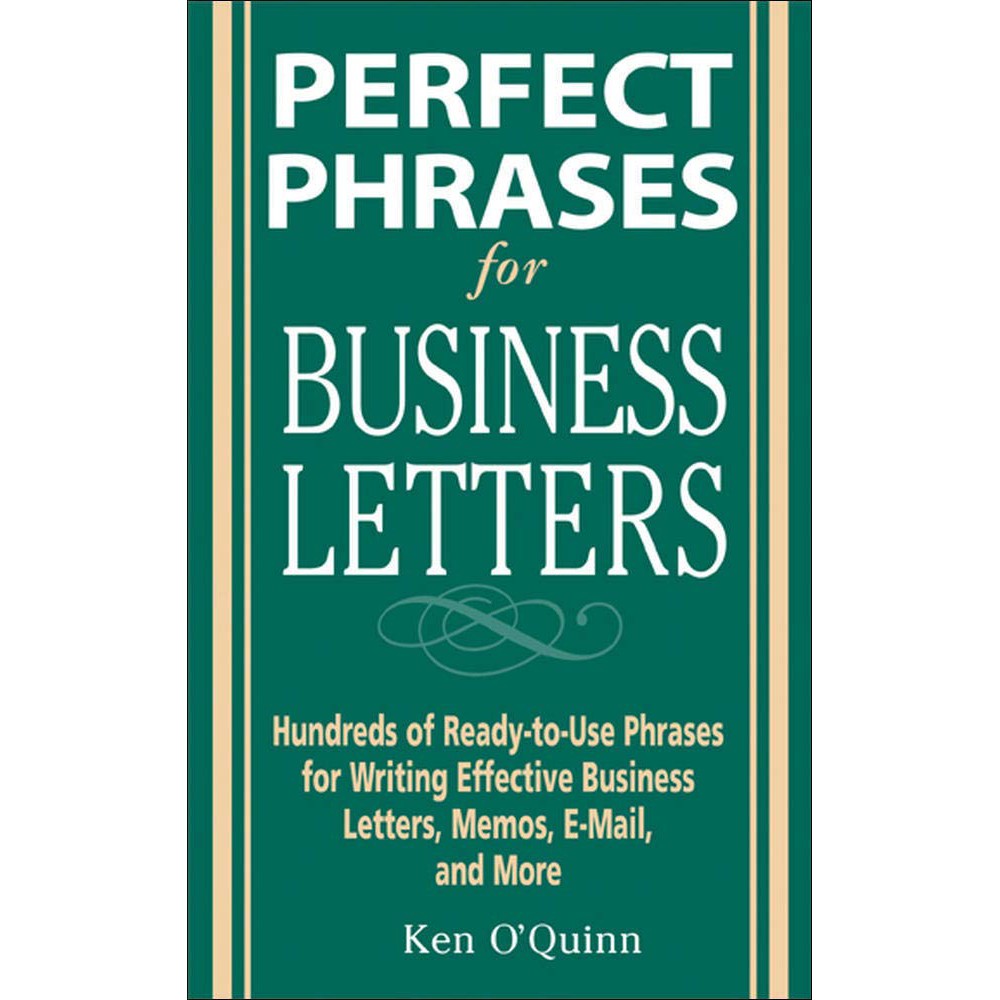 Perfect Phrases for Business Letters: Hundreds of Ready-to-Use Phrases for Writing Effective Business Letters, Memos, E-Mail, an