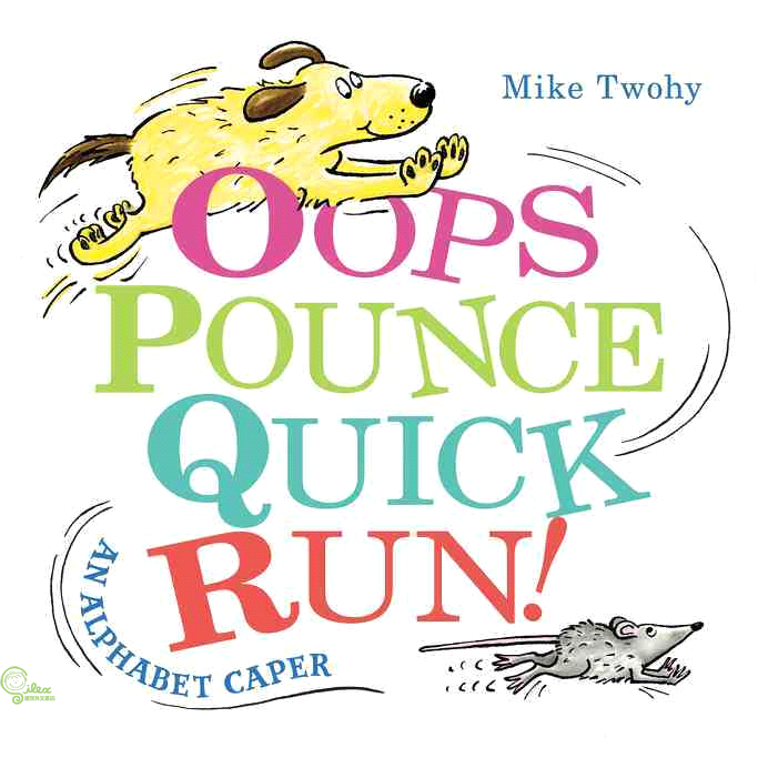 Oops, Pounce, Quick, Run!: An Alphabet Caper