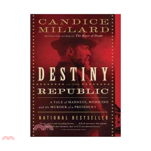 Destiny of the Republic: A Tale of Madness, Medicine, and the Murder of a President