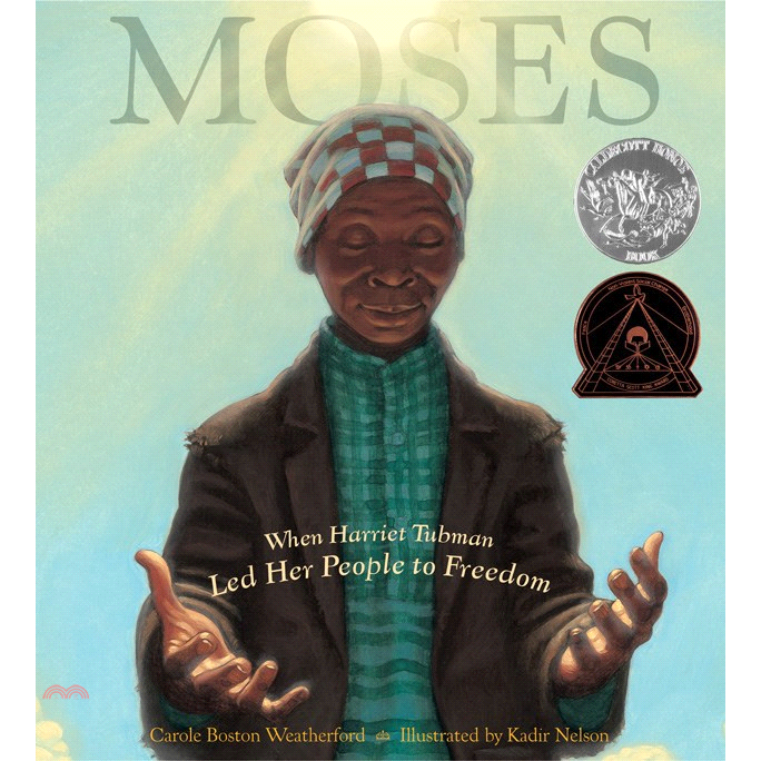 Moses: When Harriet Tubman Led Her People to Freedom