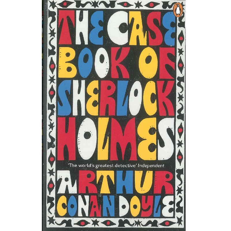 The Case-Book of Sherlock Holmes (Penguin Essentials)