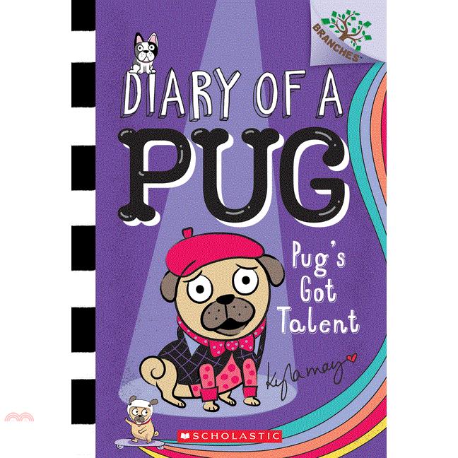 Pug’’s Got Talent: A Branches Book (Diary of a Pug #4), Volume 4