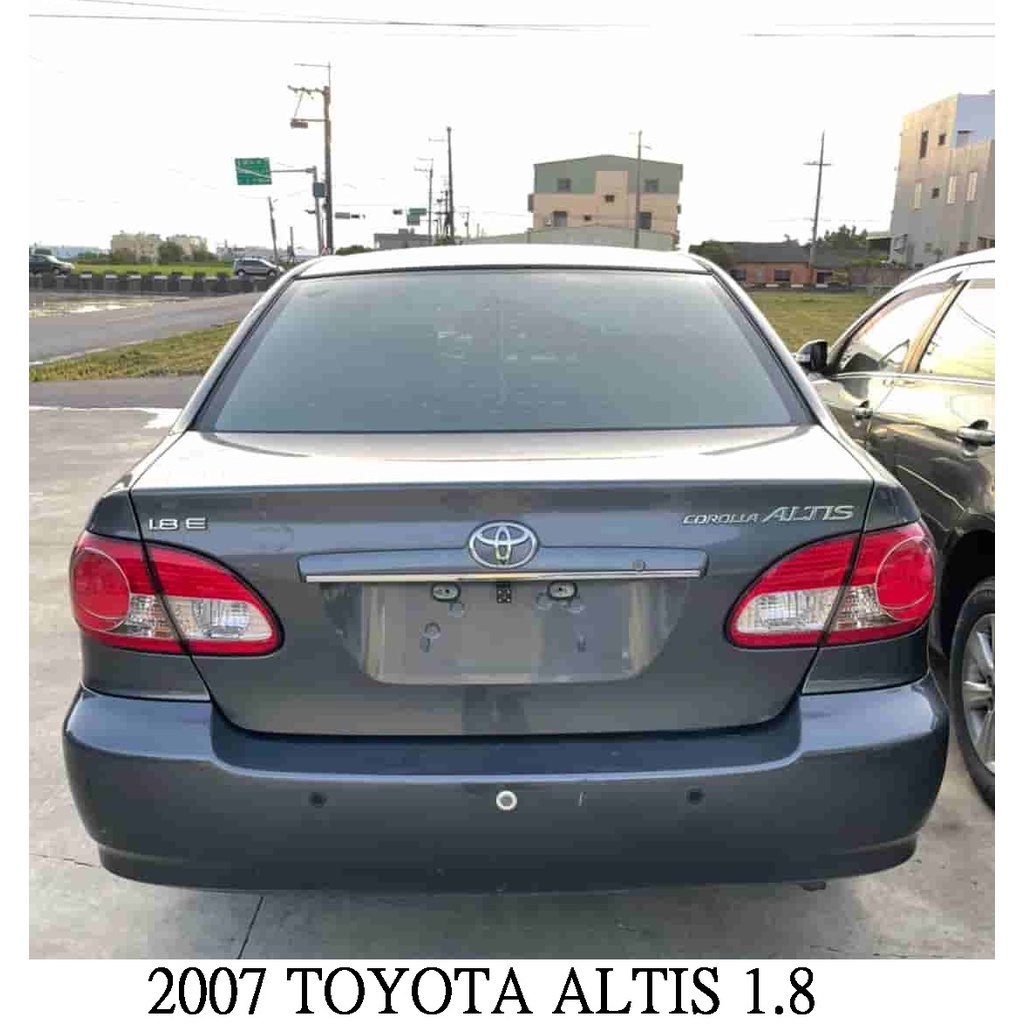 清倉 零件車 2007 TOYOTA ALTIS 1.8 零件便宜拆賣