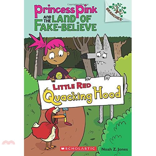 Little Red Quacking Hood: A Branches Book (Princess Pink and the Land of Fake-Believe #2)