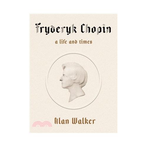 Fryderyk Chopin ― A Life and Times(精裝)/Alan Walker【三民網路書店】
