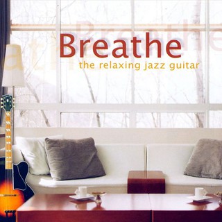 鬆一口氣！紓解心情的爵士吉他名曲 Breathe-The Relaxing Jazz Guitar 83668