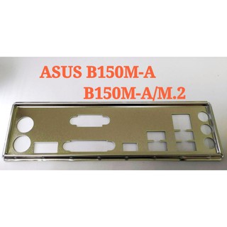 《C&H》ASUS B150M-A、B150M-A/M.2 後檔板 後檔片 擋片 擋板