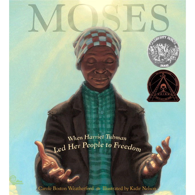 Moses: When Harriet Tubman Led Her People to Freedom