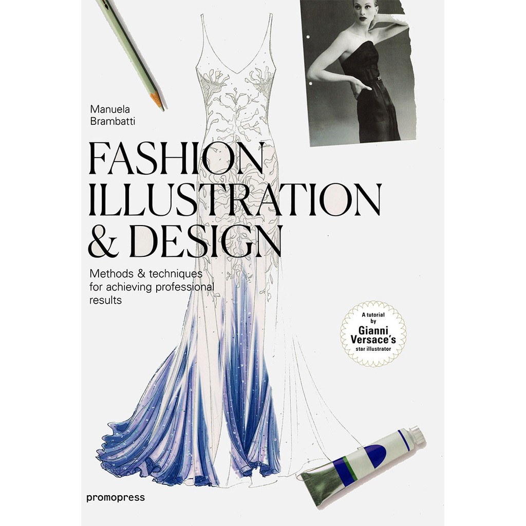 Fashion Illustration & Design: Methods & Techniques for Achieving Professional Results