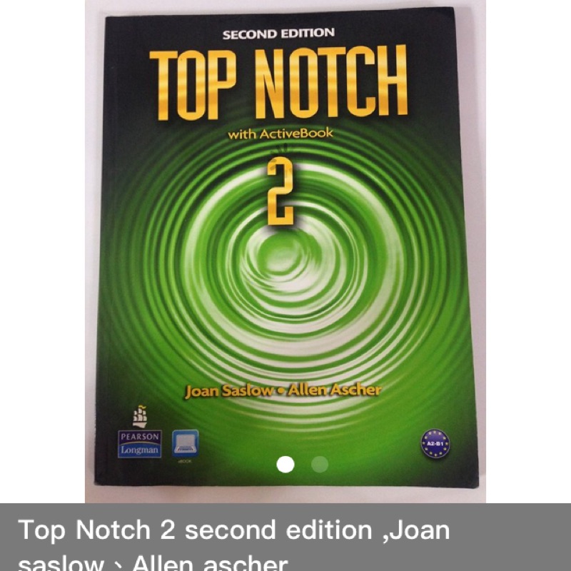 Top Notch 2 second edition ,Joan saslow、Allen ascher