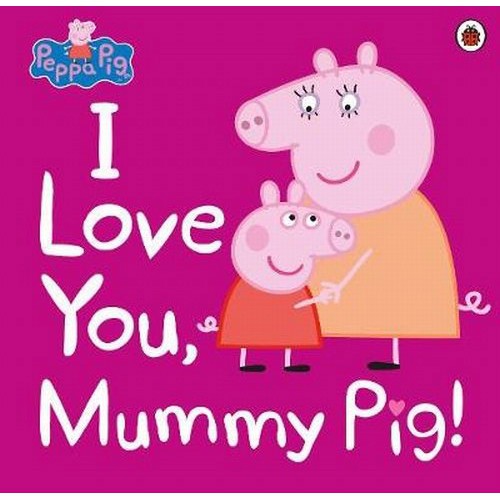I LOVE YOU MUMMY PIG英文繪本童書故事書母親節佩佩豬粉紅豬小妹【麥克兒童外文書店】