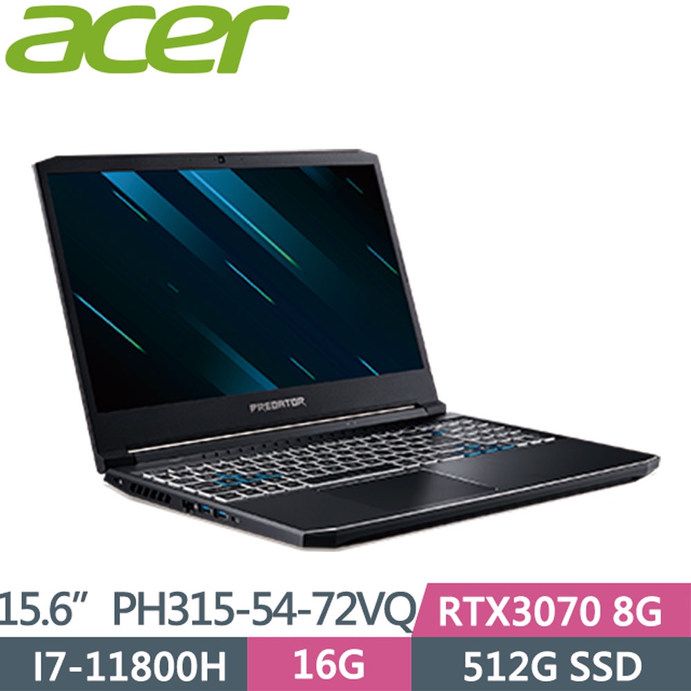 ACER PH315 54 72VQ i7 11800H 16GD4 512GPCIe   RTX3070 8G