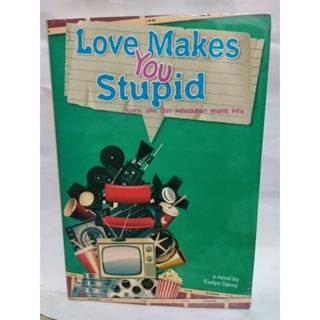 小說 LOVE MAKES YOU STUPID YOU And Our Sweet Stupidity