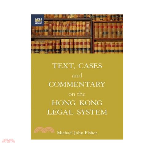 Text, Cases and Commentary on the Hong Kong Legal System/Michael John Fisher《香港大學出版社》【三民網路書店】