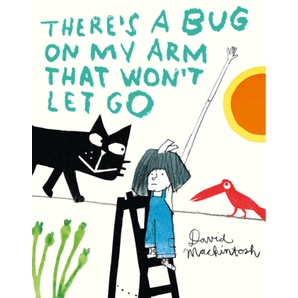There's a Bug on My Arm that Won't Let Go(精裝)/David Mackintosh【三民網路書店】
